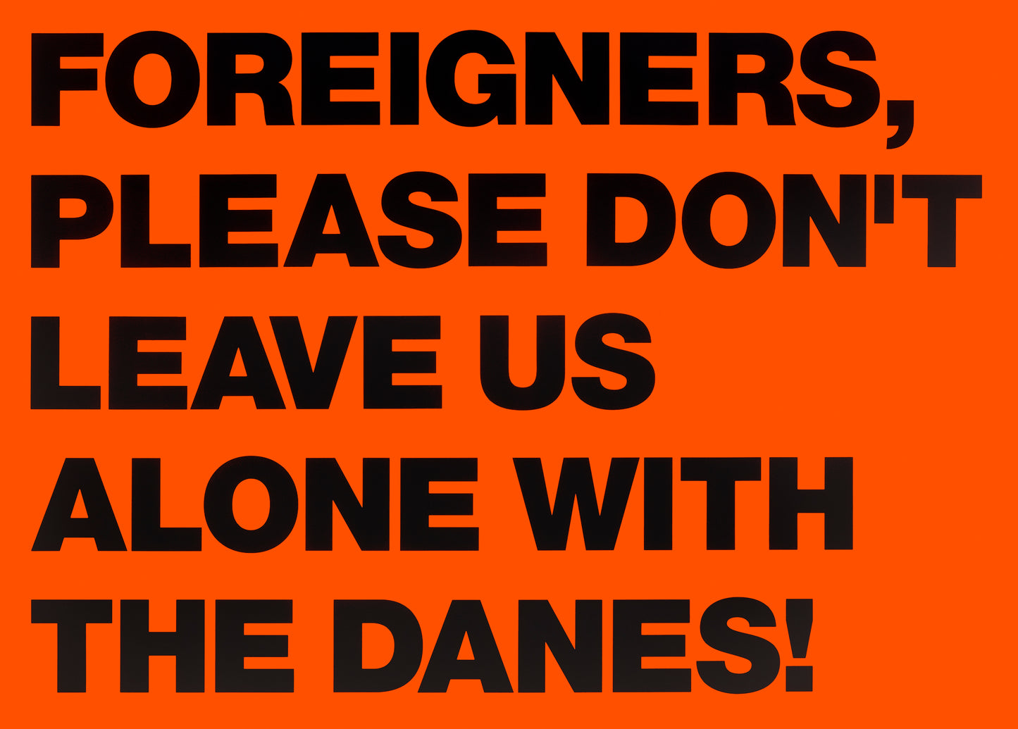 Foreigners, Please Don't Leave Us Alone With The Danes!